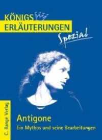Antigone. Ein Mythos und seine Bearbeitungen (Königs Erläuterungen Spezial 3041) （1. Aufl. 2009. 88 S. 157 mm）