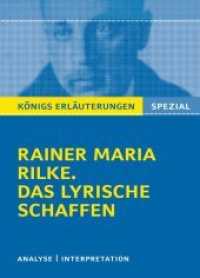 Rainer Maria Rilke 'Das lyrische Schaffen' : Textanalyse und Interpretation (Königs Erläuterungen. Spezial) （1. Aufl. 2012. 192 S. 180 mm）