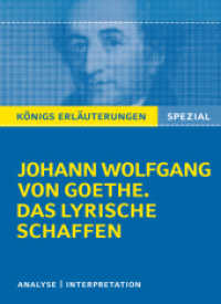 Johann Wolfgang von Goethe 'Das lyrische Schaffen' : Interpretationen zu den wichtigsten Gedichten (Königs Erläuterungen Spezial) （1. Auflage. 2017. 180 S. 180 mm）