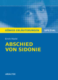 Erich Hackl "Abschied von Sidonie" : Textanalyse und Interpretation mit ausführlicher Inhaltsangabe und Prüfungsaufgaben mit Lösungen (Königs Erläuterungen Spezial) （2016. 108 S. 180 mm）