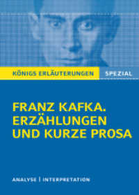 Franz Kafka. Erzählungen und kurze Prosa : Analyse - Interpretation (Königs Erläuterungen. Spezial) （3. Aufl. 2014. 144 S. Abb., Schaubilder, Tabellen. 180 mm）