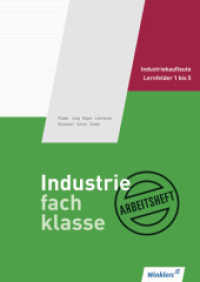 Lernfelder 1 bis 5, Arbeitsheft : 1. Ausbildungsjahr für Industriekaufleute: Lernfelder 1 bis 5 Arbeitsheft, übereinstimmend ab 2. Auflage des Schülerbuches (Industriefachklasse 2) （2. Aufl. 2011. 128 S. m. Abb. 298.00 mm）
