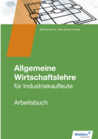 Allgemeine Wirtschaftslehre für Industriekaufleute - Arbeitsbuch : Allgemeine Wirtschaftslehre Arbeitsbuch (Industriekaufleute 13) （1. Auflage. 2017. 156 S. vierfarbig. 297.00 mm）