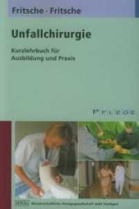Unfallchirurgie : Kurzlehrbuch für Ausbildung und Praxis (Pflege) （2002. XVI, 328 S. 38 schw.-w. Abb., 15 schw.-w. Tab. 23 cm）