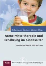 Arzneimitteltherapie und Ernährung im Kindesalter : Hinweise und Tipps für Klinik und Praxis （2. Aufl. 2005. XVIII, 398 S. 3 schw.-w. Abb., 15 schw.-w. Tab., 1 Mini）