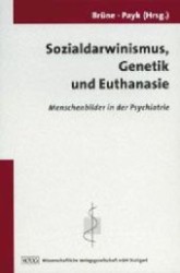 社会ダーウィニズム、遺伝学と安楽死：精神医学の人間像<br>Sozialdarwinismus, Genetik und Euthanasie : Menschenbilder in der Psychiatrie （2004. 154 S. m. Abb. 23 cm）