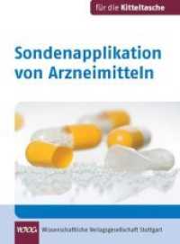 Sondenapplikation von Arzneimitteln (Für die Kitteltasche) （2009. 424 S. 5 schw.-w. Abb., 150 schw.-w. Tab. 165 mm）