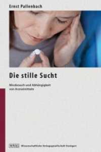 Die stille Sucht : Missbrauch und Abhängigkeit bei Arzneimitteln （2009. XI, 211 S. m. Abb. 230 mm）