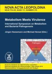 Metabolism Meets Virulence : International Symposium on Metabolism and Bacterial Pathogensis (Nova Acta Leopoldina Neue Folge 111.378) （2010. 149 S. 5 schw.-w. Tab., 7 schw.-w. u. 13 farb. Fotos, 3 schw.-w.）