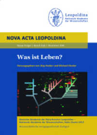 Was ist Leben? : Vorträge anlässlich der Jahresversammlung vom 23. bis 25. September 2011 zu Halle (Saale) (Nova Acta Leopoldina Neue Folge 116.394) （2012. 284 S. 18 schw.-w. u. 98 farb. Abb., 2 schw.-w. Tab. 24 cm）