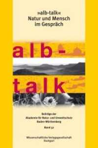 »alb-talk« : Natur und Mensch im Gespräch (Beiträge der Akademie für Natur- und Umweltschutz Baden-Württemberg 52) （2012. 144 S. 16 farb. Abb. 23 cm）