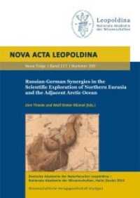 Russian-German Synergies in the Scientific Exploration of Northern Eurasia and the Adjacent Arctic Ocean (Nova Acta Leopoldina Neue Folge 117.399) （2014. 198 S. 21 schw.-w. u. 48 farb. Abb., 7 schw.-w. Tab. 240 mm）