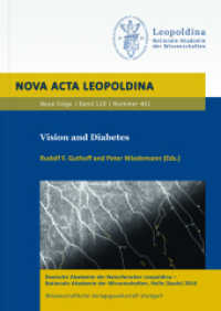 Vision and Diabetes : Leopoldina Symposium in Cooperation with the University of Rostock and the University of Leipzig under the Auspices of German Ophthalmological Society (DOG) (Nova Acta Leopoldina Neue Folge 119.401) （2014. 217 S. 29 schw.-w. u. 41 farb. Abb., 12 schw.-w. Tab. 240 mm）