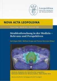Strahlenforschung in der Medizin - Relevanz und Perspektiven (Nova Acta Leopoldina Neue Folge 121.406) （2016. 345 S. 26 schw.-w. u. 62 farb. Abb., 7 schw.-w. Tab. 24 cm）