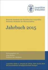Jahrbuch 2015 : Deutsche Akademie der Naturforscher Leopoldina - Nationale Akademie der Wissenschaften (Leopoldina Reihe 3 61) （2017. 600 S. 159 farb. Abb., 5 schw.-w. Tab. 240 mm）