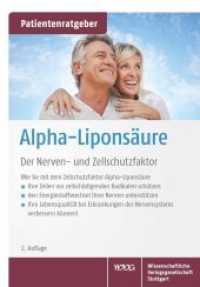Alpha-Liponsäure : Der Nerven- und Zellschutzfaktor (Patientenratgeber) （2. Aufl. 2017. 16 S. 8 Farbabb., 1 Farbtabellen. 165.0 mm）