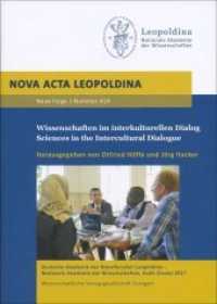 Wissenschaften im interkulturellen Dialog. Sciences in the Intercultural Dialogue : Vorträge anlässlich der Jahresversammlung am 23.und 24. September 2016 in Halle (Saale) (Nova Acta Leopoldina Neue Folge 414) （2018. 239 S. 13 schw.-w. u. 8 farb. Abb., 2 schw.-w. Tab., 18 schw.-w.）