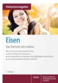 Eisen : Das Element des Lebens. Wie Sie mit dem Spurenelement Eisen ihren Stoffwechsel verbessern, ihre körperliche und geistige Leistungsfähigkeit unterstützen ihre Lebensqualität verbessern können! (Patientenratgeber) （3. Aufl. 2017. 28 S. 15 Farbabb., 5 Farbtabellen, 1 Farbzeichn. 165.0）