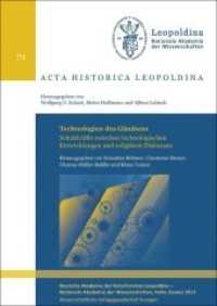 Technologien des Glaubens : Schubkräfte zwischen technologischen Entwicklungen und religiösen Diskursen (Acta historica Leopoldina 71) （2018. 181 S. 4 schw.-w. Abb. 240 mm）