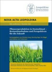 Pflanzenproduktion in Deutschland - Bestandsaufnahme und Perspektiven für die Zukunft (Nova Acta Leopoldina Neue Folge 426) （2021. 54 S. 24 cm）