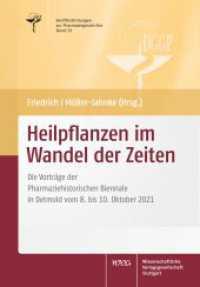 Heilpflanzen im Wandel der Zeiten : Die Vorträge der Pharmaziehistorischen Biennale in Detmold vom 8. bis 10. Oktober 2021 (Veröffentlichungen zur Pharmaziegeschichte der Deutschen Gesellschaft für Geschichte der Pharmazie e. V) （2022. 220 S. 32 SW-Abb., 35 Farbabb. 210.0 mm）