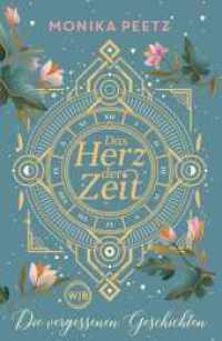 Das Herz der Zeit: Die vergessenen Geschichten : Zeitreise-Roman (Lena und Dante 3) （1. Auflage. 2020. 432 S. 220.00 mm）