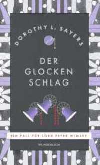 Der Glocken Schlag (Ein Fall für Lord Peter Wimsey / Lord Peter Wimsey Mysteries 9) （1. Auflage, Neuausgabe. 2024. 448 S. Mit 4 s/w-Abb. 210.00 mm）