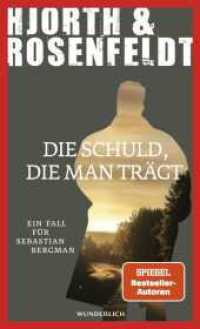 Die Schuld, die man trägt : Ein Fall für Sebastian Bergman (Ein Fall für Sebastian Bergman 8) （2. Aufl. 2023. 480 S. 226.00 mm）