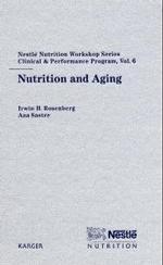 Nutrition and Aging (Nestle Nutrition Workshop Series Clinical & Performance Programme Vol.6) （2002. XVI, 257 p. w. figs. 24,5 cm）