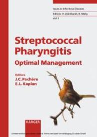 Streptococcal Pharyngitis : Optimal Management (Issues in Infectious Diseases Vol.3) （2004. XII, 220 p. w. 1 col. and 11 b&w figs. 25 cm）