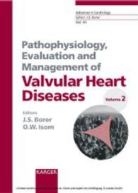 Pathophysiology, Evalution and Management of Valvular Heart Diseases Vol.2 : Developed from 'Valves in the Heart of the Big Apple' May 2-3, 2002, New York, N.Y. (Advances in Cardiology Vol.41) （2004. XI,189 p. w. 65 b&w and 1 col. figs. 25 cm）