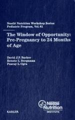 The Window of Opportunity : Pre-Pregnancy to 24 Months of Age. 61st Nestle Nutrition Workshop, Pediatric Program, Bali, April 2007 （2008. 260 p. w. 28 tables.）