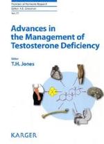 Advances in the Management of Testosterone Deficiency (Frontiers of Hormone Research Vol.37) （2008. 208 p. w. 12 tables.）