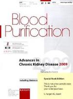Advances in Chronic Kidney Disease 2009 : 11th International Conference on Dialysis， Las Vegas， Nev.， January 2009. Special Topic Issue: Blood Purification 2009， Vol. 27， No. 1