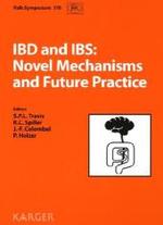 IBD and IBS: Novel Mechanisms and Future Practice : Falk Symposium 170, Glasgow, September 2009 Reprint of: 'Digestive Diseases 2009, Vol. 27, Suppl. 1'