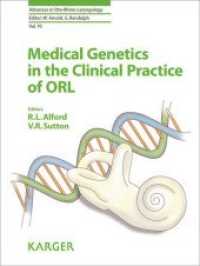 Medical Genetics in the Clinical Practice of ORL (Advances in Oto-Rhino-Laryngology Vol.70) （2011. 158 S. 11 fig., 2 in color, 20 tab.）