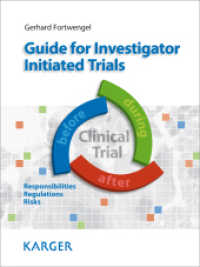 Guide for Investigator Initiated Trials : Responsibilities, Regulations, Risks （2011. 148 S. 7 fig. 28 cm）
