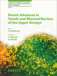 Recent Advances in Tonsils and Mucosal Barriers of the Upper Airways : 7th International Symposium on Tonsils and Mucosal Barriers of the Upper Airways, Asahikawa, July 2010: Proceedings. (Advances in Oto-Rhino-Laryngology Vol.72) （2011. 234 S. 43 fig., 18 in color, 17 tab.）