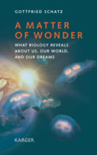 生物学が我々、世界、将来の夢について教えてくれること<br>A Matter of Wonder : What Biology Reveals about Us, Our World, and Our Dreams Translated by A. Shields （2011. 190 S. 2 fig., 2 in color. 21 cm）