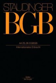 J. von Staudingers Kommentar zum Bürgerlichen Gesetzbuch mit Einführungsgesetz und Nebengesetzen. Einführungsgesetz zum. EGBGB/IPR Art 25, 26 EGBGB : Internationales Erbrecht （15. Aufl. 2007. X, 696 S. 240 mm）