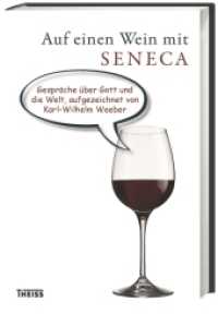 Auf einen Wein mit Seneca : Gespräche über Gott und die Welt （2. Aufl. 2015. 176 S. 4 SW-Abb., 4 SW-Abb., 4 SW-Abb. 227 mm）