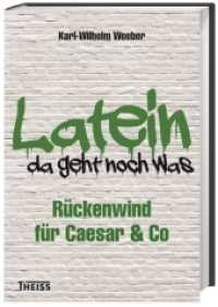 Latein - da geht noch was! : Rückenwind für Caesar & Co （2016. 336 S. 31 Abb., 31 Abb., 31 Abb. 225 mm）