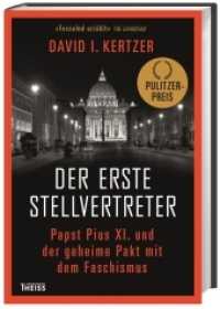 Der erste Stellvertreter : Papst Pius XI. und der geheime Pakt mit dem Faschismus. Pulitzer Preis 2015 （1. Auflage. 2016. 608 S. 236.00 mm）