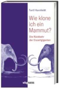 Wie klone ich ein Mammut? : Die Rückkehr der Eiszeitgiganten （2018. 240 S. 32 SW-Abb. 220 mm）