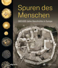 Spuren des Menschen : 800.000 Jahre Geschichte in Europa （2019. 304 S. 500 Farbabb. 290 mm）