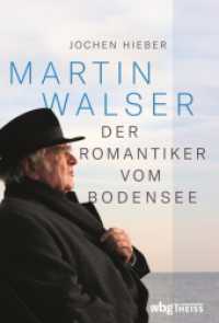 Martin Walser : Der Romantiker vom Bodensee （1. Auflage. 2022. 304 S. 220.00 mm）