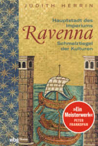 Ravenna : Hauptstadt des Imperiums, Schmelztiegel der Kulturen （2022. 640 S. 62 Farbabb., 62 Farbabb., 62 Farbabb., 62 Farbabb., 62 Fa）