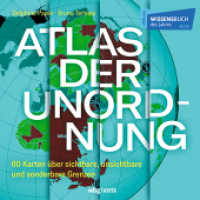 Atlas der Unordnung : 60 Karten über sichtbare, unsichtbare und sonderbare Grenzen （1. Auflage. 2022. 176 S. 255.00 mm）