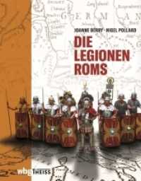 Die Legionen Roms （4. Aufl. 2021. 240 S. 18 SW-Abb., 183 Farbabb., 12 Ktn. 261 mm）