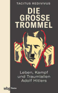 Die große Trommel : Leben, Kampf und Traumlallen Adolf Hitlers （1. Auflage. 2022. 192 S. 220.00 mm）